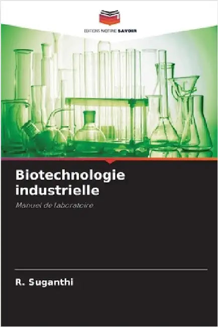 Biotechnologie industrielle by R. Suganthi