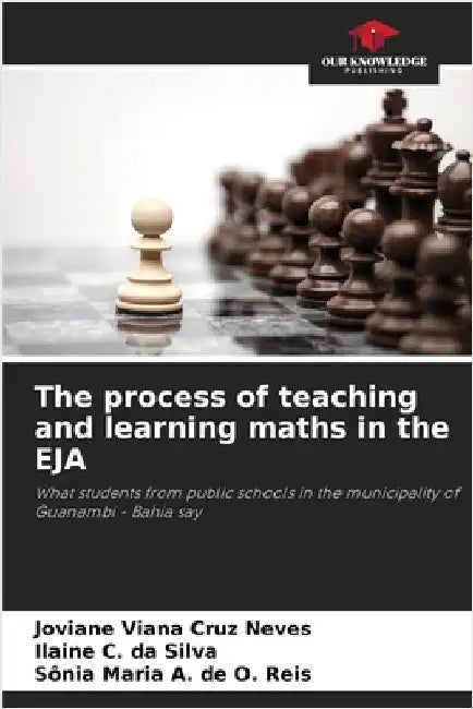 The process of teaching and learning maths in the EJA by Viana Cruz Neves, Joviane