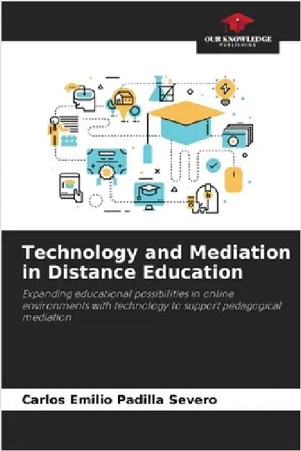 Technology and Mediation in Distance Education by Padilla Severo, Carlos Emilio