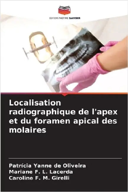 Localisation radiographique de l'apex et du foramen apical des molaires by de Oliveira, Patrícia Yanne
