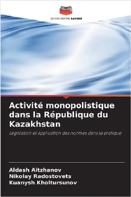 Activité monopolistique dans la République du Kazakhstan by Aitzhanov, Aldash
