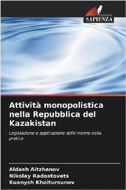 Attività monopolistica nella Repubblica del Kazakistan by Aitzhanov, Aldash