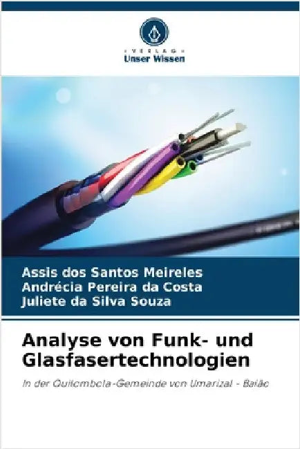 Analyse von Funk- und Glasfasertechnologien by Assis Dos Santos Meireles