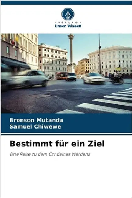 Bestimmt für ein Ziel by Bronson Mutanda
