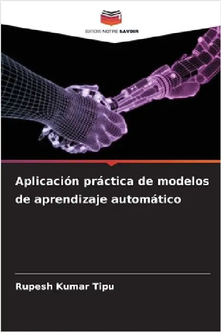 Aplicación práctica de modelos de aprendizaje automático by Rupesh Kumar Tipu
