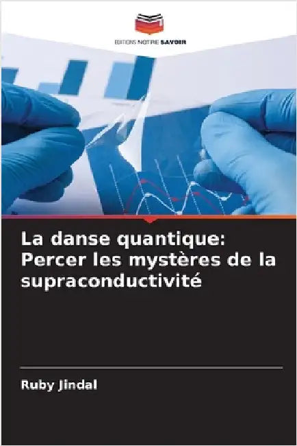La danse quantique: Percer les mystères de la supraconductivité by Ruby Jindal