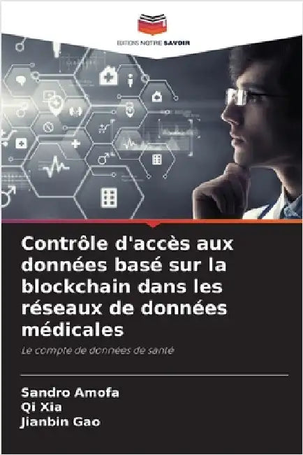 Contrôle d'accès aux données basé sur la blockchain dans les réseaux de données médicales by Amofa, Sandro