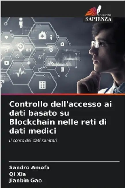 Controllo dell'accesso ai dati basato su Blockchain nelle reti di dati medici by Sandro Amofa