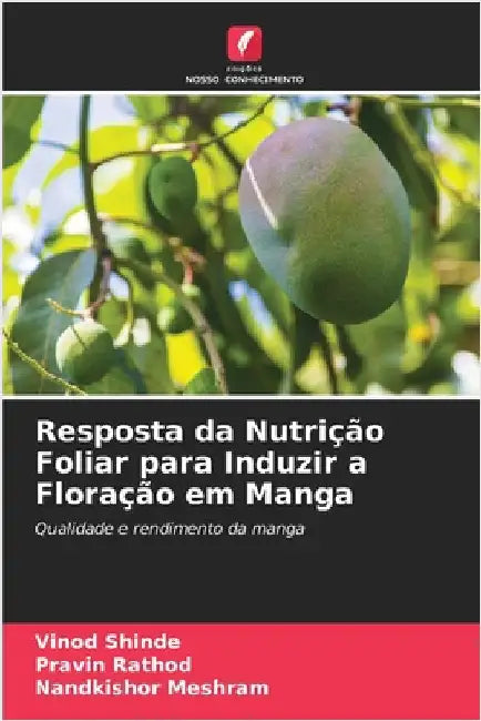 Resposta da Nutrição Foliar para Induzir a Floração em Manga by Shinde, Vinod
