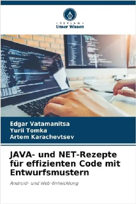 JAVA- und NET-Rezepte für effizienten Code mit Entwurfsmustern by Edgar Vatamanitsa