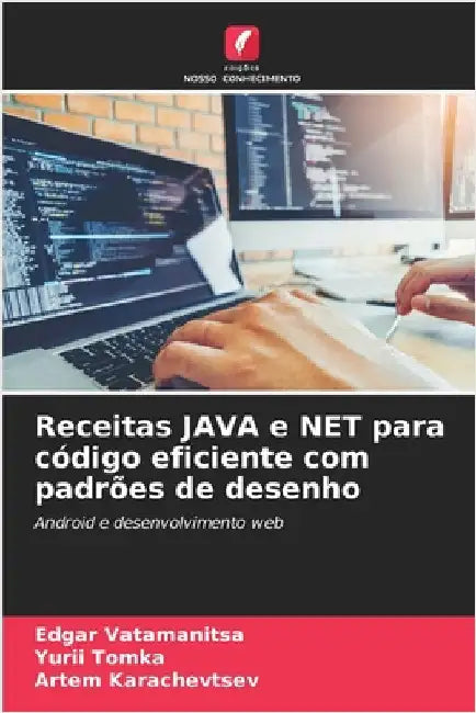Receitas JAVA e NET para código eficiente com padrões de desenho by Vatamanitsa, Edgar