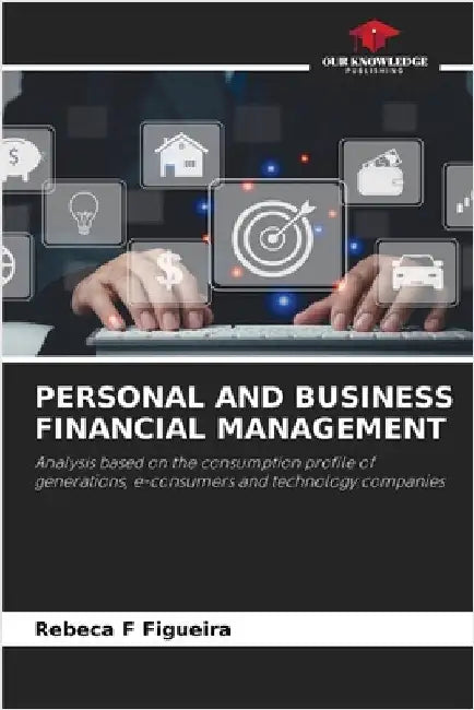 Personal and Business Financial Management by F. Figueira, Rebeca