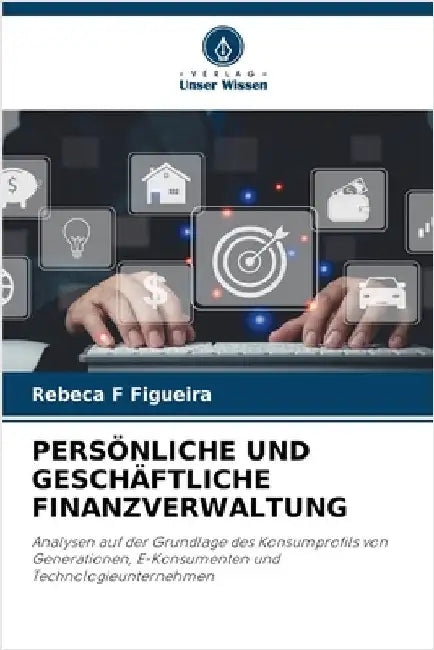 Persönliche Und Geschäftliche Finanzverwaltung by Rebeca F. Figueira