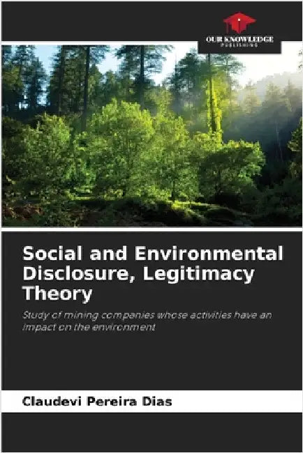 Social and Environmental Disclosure, Legitimacy Theory by Pereira Dias, Claudevi