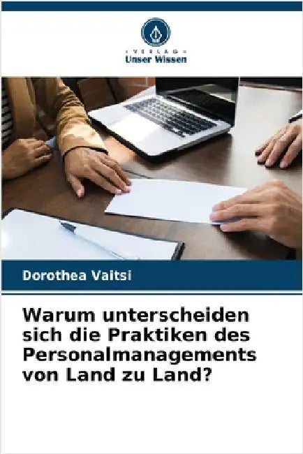 Warum unterscheiden sich die Praktiken des Personalmanagements von Land zu Land? by Dorothea Vaitsi
