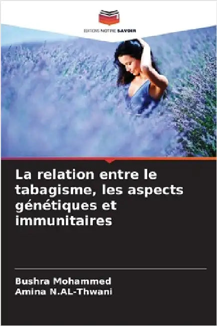 La relation entre le tabagisme, les aspects génétiques et immunitaires by Bushra Mohammed