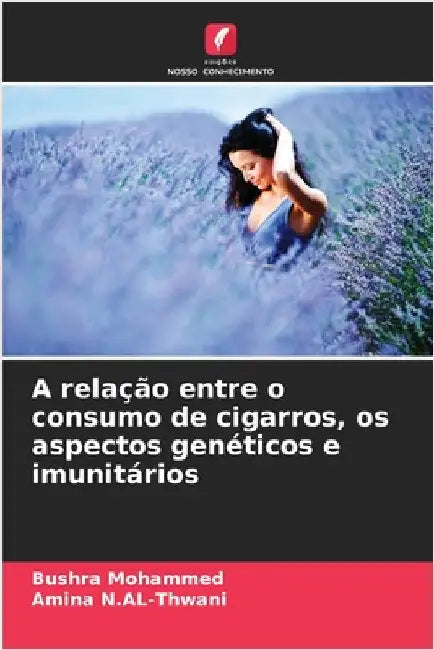 A relação entre o consumo de cigarros, os aspectos genéticos e imunitários by Bushra Mohammed