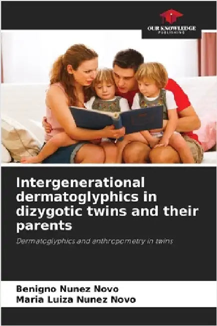 Intergenerational dermatoglyphics in dizygotic twins and their parents by Núñez Novo, Benigno