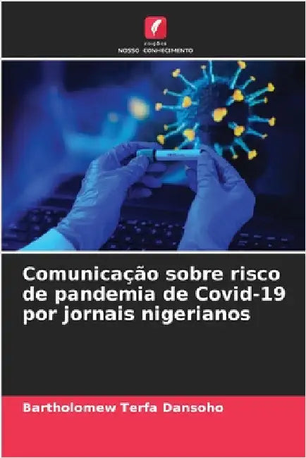 Comunicação sobre risco de pandemia de Covid-19 por jornais nigerianos by Bartholomew Terfa Dansoho