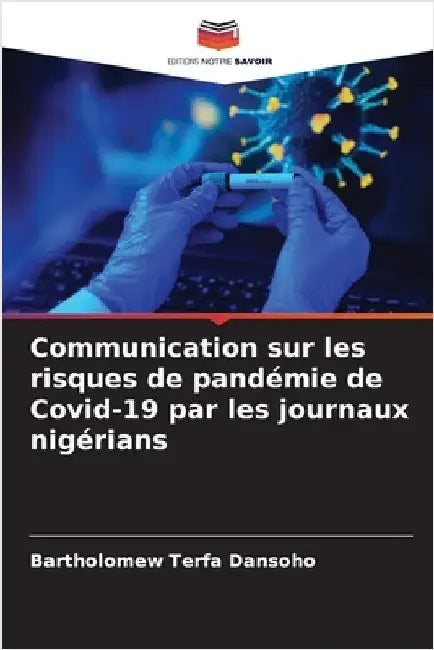 Communication sur les risques de pandémie de Covid-19 par les journaux nigérians by Bartholomew Terfa Dansoho