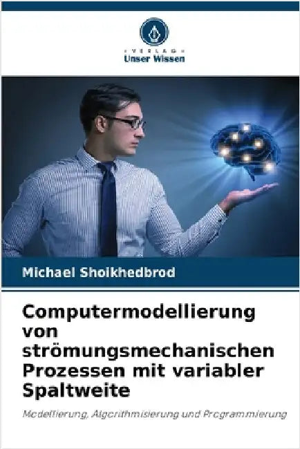 Computermodellierung von strömungsmechanischen Prozessen mit variabler Spaltweite by Michael Shoikhedbrod