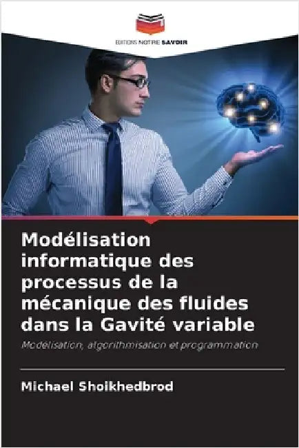 Modélisation informatique des processus de la mécanique des fluides dans la Gavité variable by Shoikhedbrod, Michael