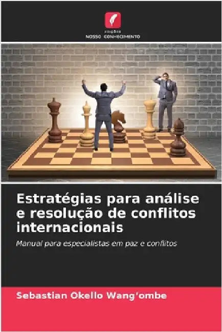 Estratégias para análise e resolução de conflitos internacionais by Wang'ombe, Sebastian Okello