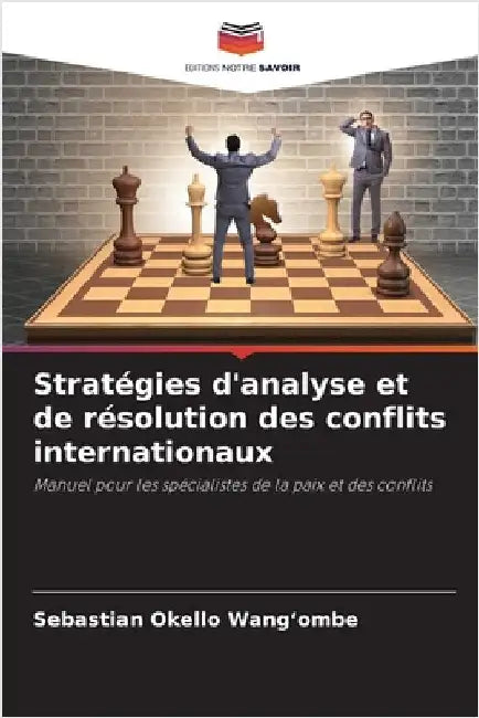Stratégies d'analyse et de résolution des conflits internationaux by Sebastian Okello Wang'ombe