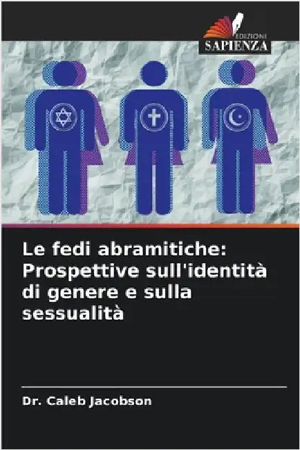 Le fedi abramitiche: Prospettive sull'identità di genere e sulla sessualità by Caleb Jacobson