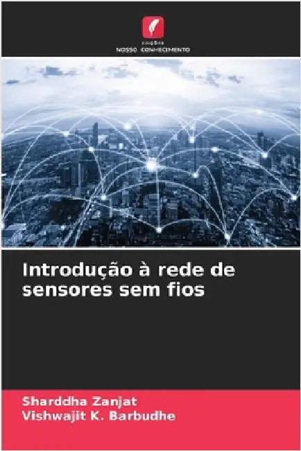 Introdução à rede de sensores sem fios by Sharddha Zanjat
