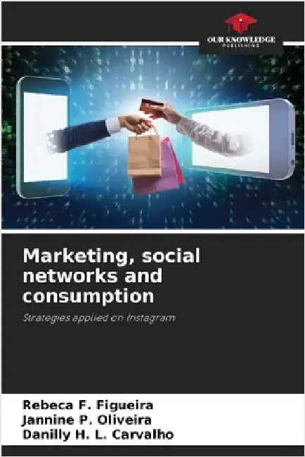 Marketing, social networks and consumption by Rebeca F. Figueira