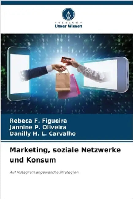 Marketing, soziale Netzwerke und Konsum by Rebeca F. Figueira