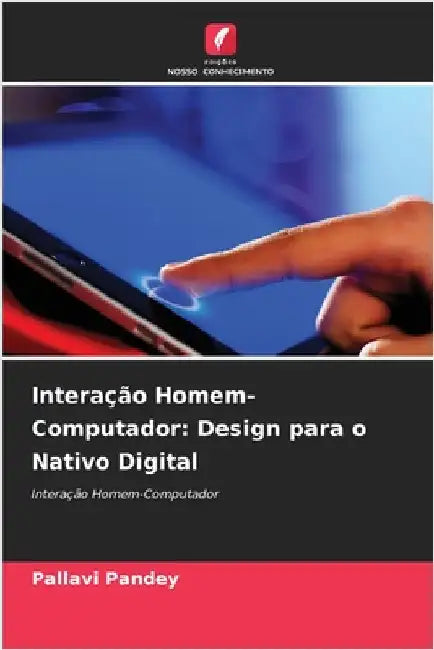 Interação Homem-Computador: Design para o Nativo Digital by Pandey, Pallavi