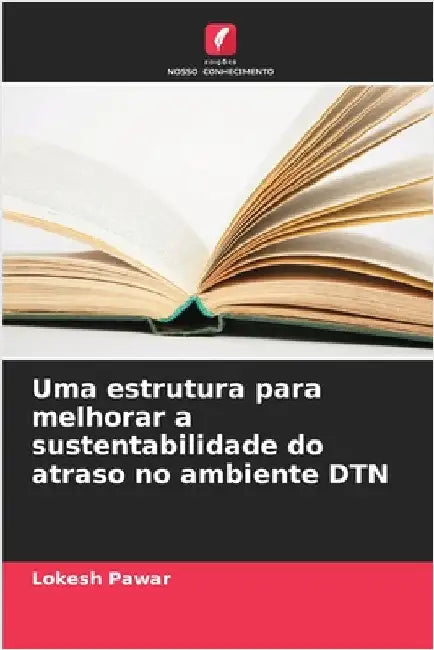 Uma estrutura para melhorar a sustentabilidade do atraso no ambiente DTN by Lokesh Pawar