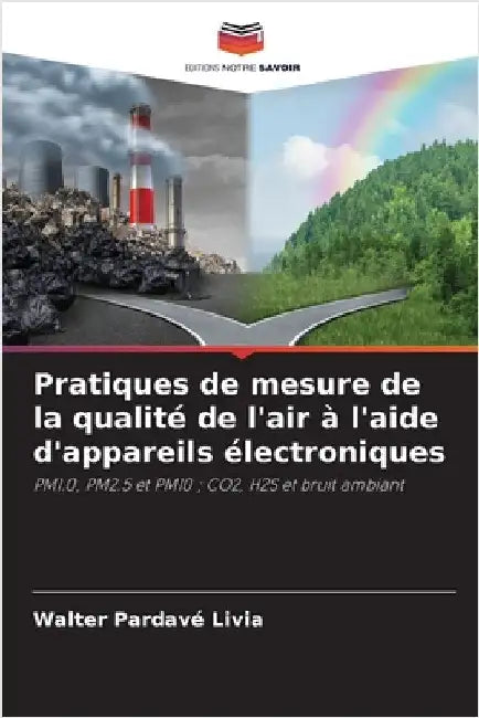 Pratiques de mesure de la qualité de l'air à l'aide d'appareils électroniques by Pardavé Livia, Walter