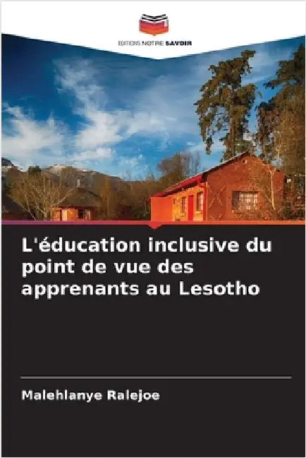 L'éducation inclusive du point de vue des apprenants au Lesotho by Malehlanye Ralejoe