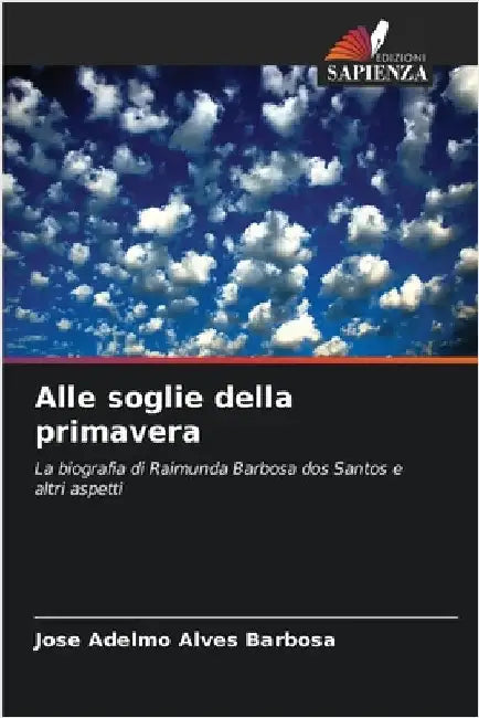 Alle soglie della primavera by Barbosa, Jose Adelmo Alves