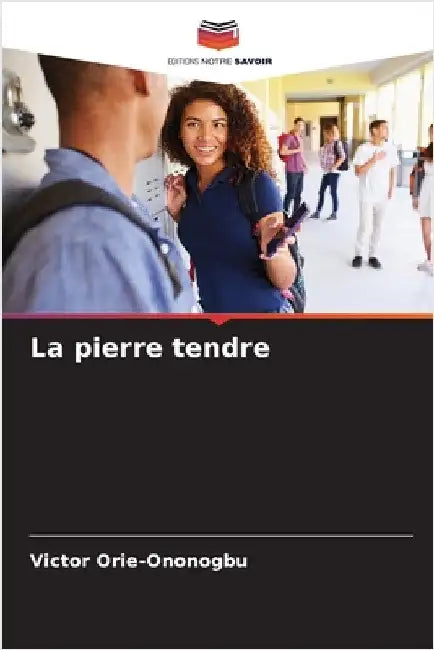 La pierre tendre by Orie-Ononogbu, Victor