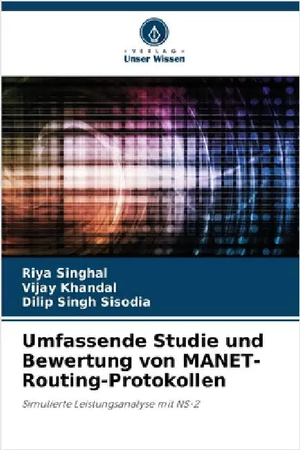 Umfassende Studie und Bewertung von MANET-Routing-Protokollen by Singhal, Riya