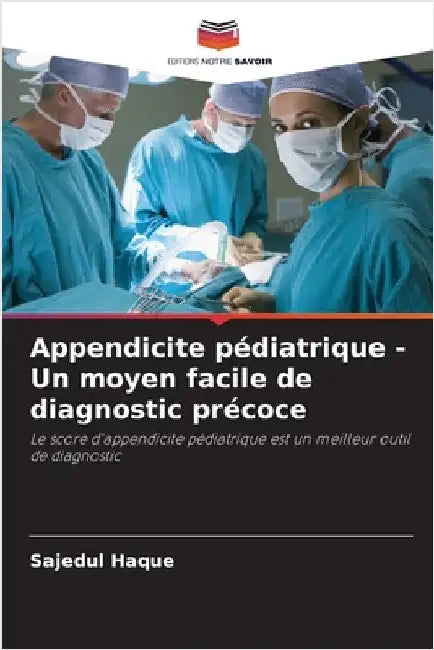 Appendicite pédiatrique - Un moyen facile de diagnostic précoce by Sajedul Haque