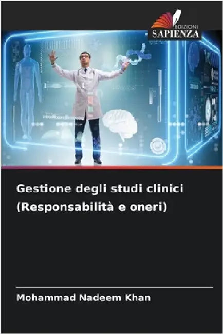 Gestione degli studi clinici (Responsabilità e oneri) by Mohammad Nadeem Khan
