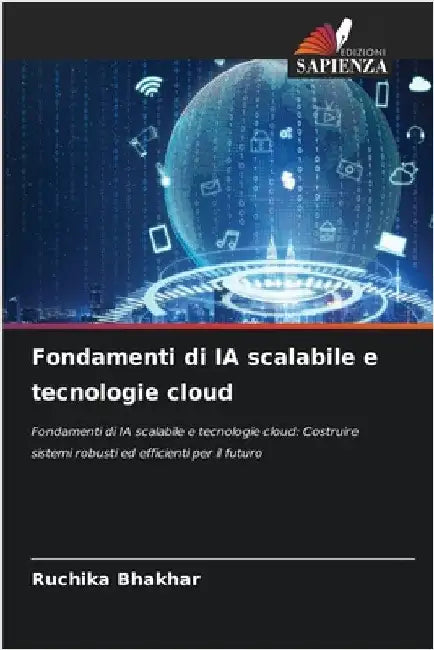Fondamenti di IA scalabile e tecnologie cloud by Ruchika Bhakhar