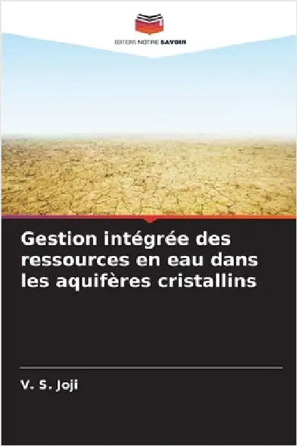 Gestion intégrée des ressources en eau dans les aquifères cristallins by Joji, V. S.