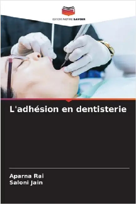 L'adhésion en dentisterie by Aparna Rai