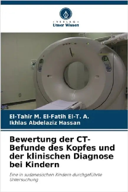 Bewertung der CT-Befunde des Kopfes und der klinischen Diagnose bei Kindern by M. El-Fatih El-T a., El-Tahir