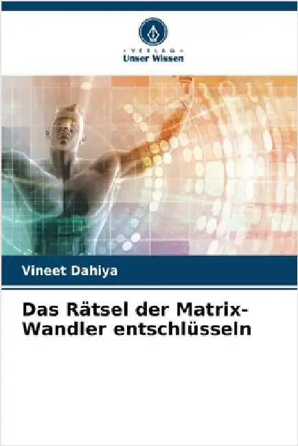 Das Rätsel der Matrix-Wandler entschlüsseln by Vineet Dahiya