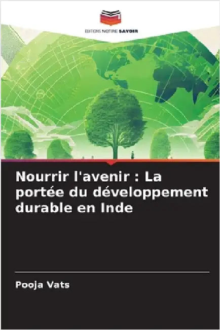 Nourrir l'avenir: La portée du développement durable en Inde by Pooja Vats