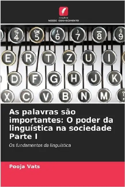 As palavras são importantes: O poder da linguística na sociedade Parte I by Pooja Vats