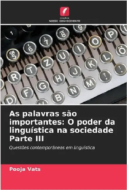 As palavras são importantes: O poder da linguística na sociedade Parte III by Pooja Vats