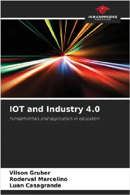 IOT and Industry 4.0 by Gruber, Vilson